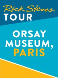 Rick Steves Tour: Orsay Museum, Paris (Enhanced)