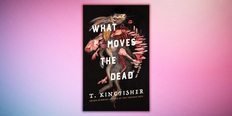What Moves the Dead by T Kingfisher