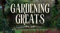 Gardening Greats - books by iconic landscape designers